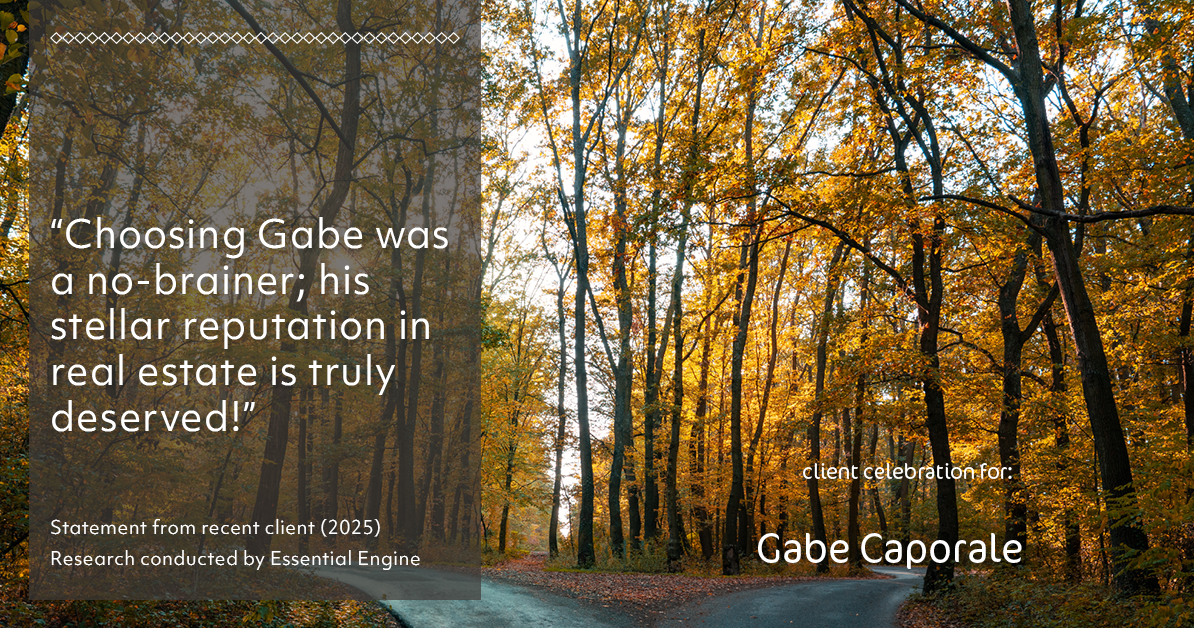 Testimonial for real estate agent Gabe Caporale with Caporale Realty Group in Elmwood Park, IL: "Choosing Gabe was a no-brainer; his stellar reputation in real estate is truly deserved!"