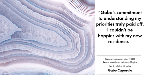 Testimonial for real estate agent Gabe Caporale with Caporale Realty Group in Elmwood Park, IL: "Gabe's commitment to understanding my priorities truly paid off. I couldn't be happier with my new residence."