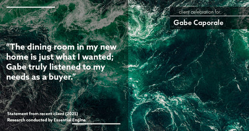 Testimonial for real estate agent Gabe Caporale with Caporale Realty Group in Elmwood Park, IL: "The dining room in my new home is just what I wanted; Gabe truly listened to my needs as a buyer."