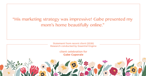 Testimonial for real estate agent Gabe Caporale with Caporale Realty Group in Elmwood Park, IL: "His marketing strategy was impressive! Gabe presented my mom's home beautifully online."