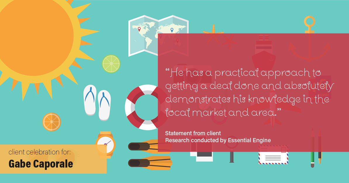 Testimonial for real estate agent Gabe Caporale with Caporale Realty Group in Elmwood Park, IL: “He has a practical approach to getting a deal done and absolutely demonstrates his knowledge in the local market and area."