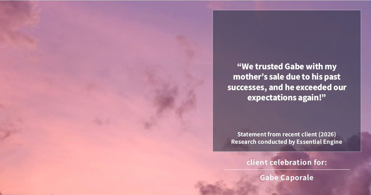 Testimonial for real estate agent Gabe Caporale with Caporale Realty Group in Elmwood Park, IL: "We trusted Gabe with my mother's sale due to his past successes, and he exceeded our expectations again!"
