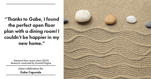 Testimonial for real estate agent Gabe Caporale with Caporale Realty Group in Elmwood Park, IL: "Thanks to Gabe, I found the perfect open floor plan with a dining room! I couldn't be happier in my new home."