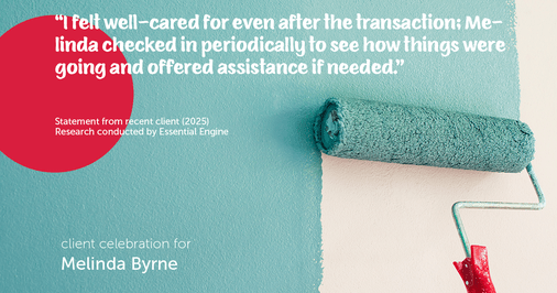Testimonial for real estate agent Melinda Byrne with Key Realty in Concord, CA: "I felt well-cared for even after the transaction; Melinda checked in periodically to see how things were going and offered assistance if needed."