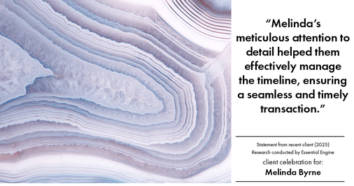 Testimonial for real estate agent Melinda Byrne with Key Realty in Concord, CA: "Melinda's meticulous attention to detail helped them effectively manage the timeline, ensuring a seamless and timely transaction."