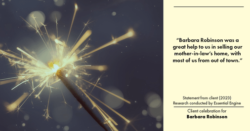 Testimonial for real estate agent Barbara Robinson with Red Apple Realty, Inc. in Hudson, NY: “Barbara Robinson was a great help to us in selling our mother-in-law's home, with most of us from out of town.”