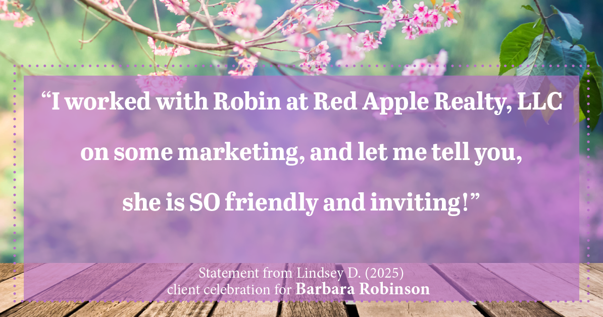Testimonial for real estate agent Barbara Robinson with Red Apple Realty, Inc. in Hudson, NY: “I worked with Robin at Red Apple Realty, LLC on some marketing, and let me tell you, she is SO friendly and inviting!”