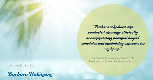 Testimonial for real estate agent Barbara Robinson with Red Apple Realty, Inc. in Hudson, NY: "Barbara scheduled and conducted showings efficiently, accommodating potential buyers' schedules and maximizing exposure for my home."