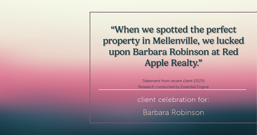 Testimonial for real estate agent Barbara Robinson with Red Apple Realty, Inc. in Hudson, NY: “When we spotted the perfect property in Mellenville, we lucked upon Barbara Robinson at Red Apple Realty.”