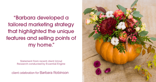 Testimonial for real estate agent Barbara Robinson with Red Apple Realty, Inc. in Hudson, NY: "Barbara developed a tailored marketing strategy that highlighted the unique features and selling points of my home."