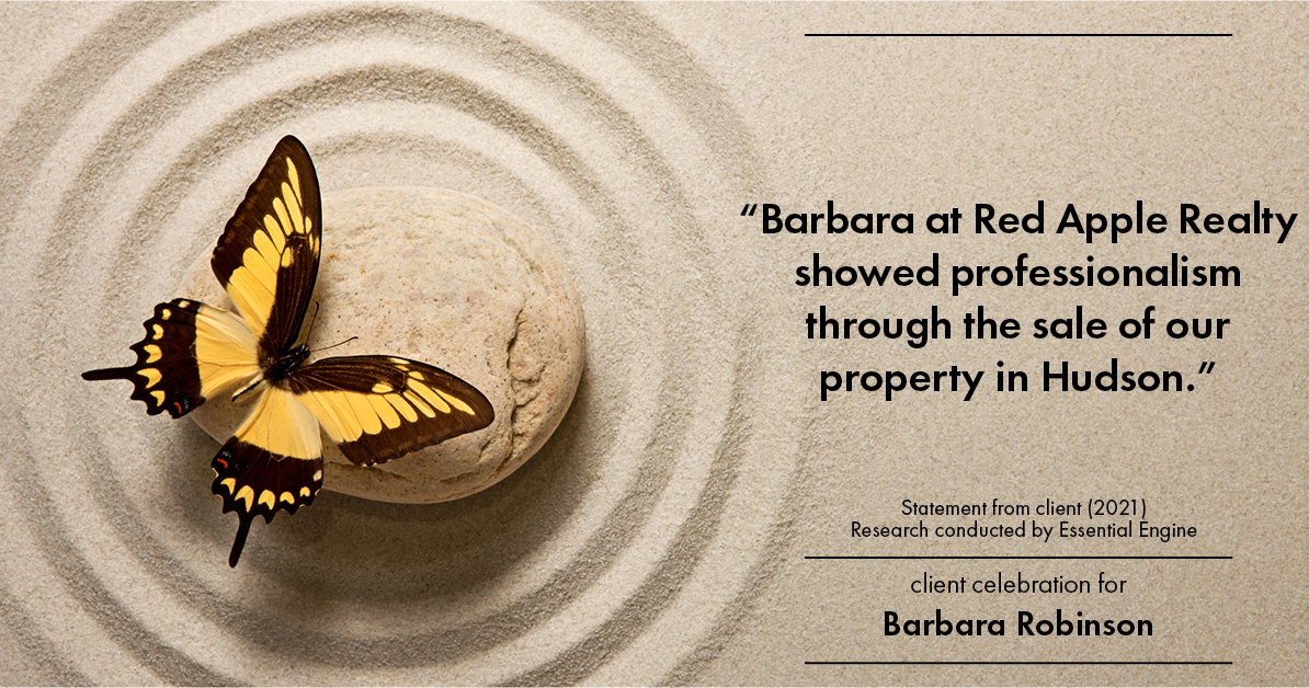 Testimonial for real estate agent Barbara Robinson with Red Apple Realty, Inc. in Hudson, NY: “Barbara at Red Apple Realty showed professionalism through the sale of our property in Hudson.”