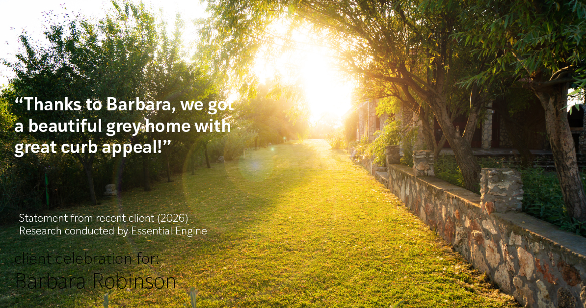 Testimonial for real estate agent Barbara Robinson with Red Apple Realty, Inc. in Hudson, NY: "Thanks to Barbara, we got a beautiful grey home with great curb appeal!"