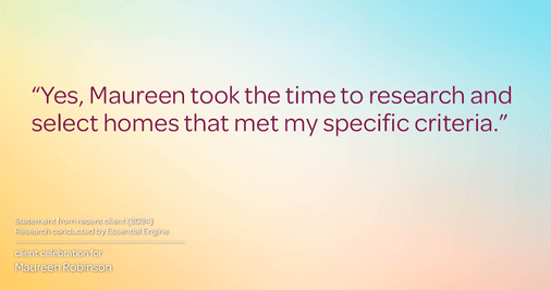 Testimonial for real estate agent Maureen Robinson with Keller Williams Real Estate in West Chester, PA: "Yes, Maureen took the time to research and select homes that met my specific criteria."