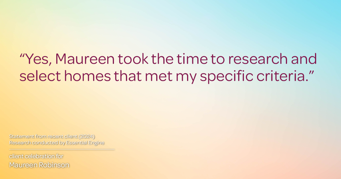 Testimonial for real estate agent Maureen Robinson with Keller Williams Real Estate in West Chester, PA: "Yes, Maureen took the time to research and select homes that met my specific criteria."