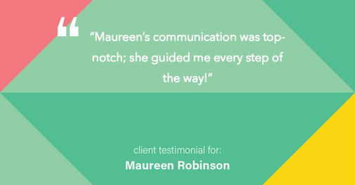 Testimonial for real estate agent Maureen Robinson with Keller Williams Real Estate in West Chester, PA: "Maureen's communication was top-notch; she guided me every step of the way!"