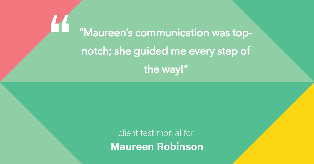 Testimonial for real estate agent Maureen Robinson with Keller Williams Real Estate in West Chester, PA: "Maureen's communication was top-notch; she guided me every step of the way!"