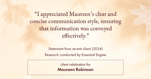 Testimonial for real estate agent Maureen Robinson with Keller Williams Real Estate in West Chester, PA: "I appreciated Maureen's clear and concise communication style, ensuring that information was conveyed effectively."