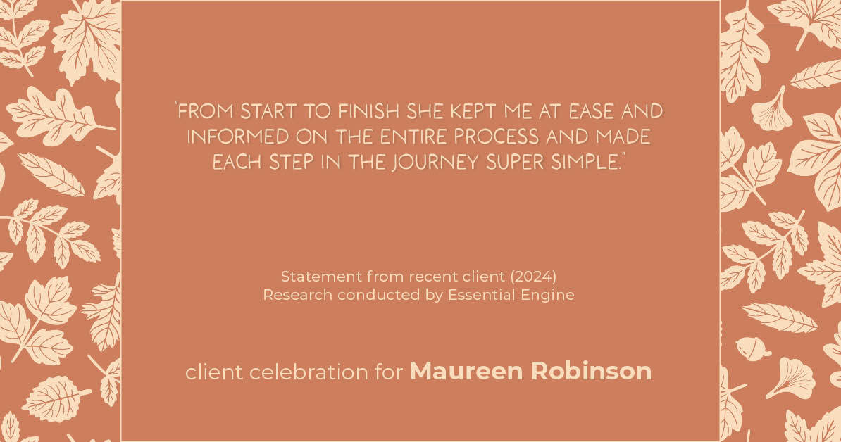 Testimonial for real estate agent Maureen Robinson with Keller Williams Real Estate in West Chester, PA: "From start to finish she kept me at ease and informed on the entire process and made each step in the journey super simple.