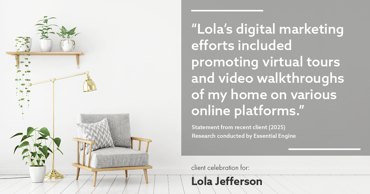Testimonial for real estate agent Lola Jefferson with RE/MAX Enterprises in Naperville, IL: "Lola's digital marketing efforts included promoting virtual tours and video walkthroughs of my home on various online platforms."