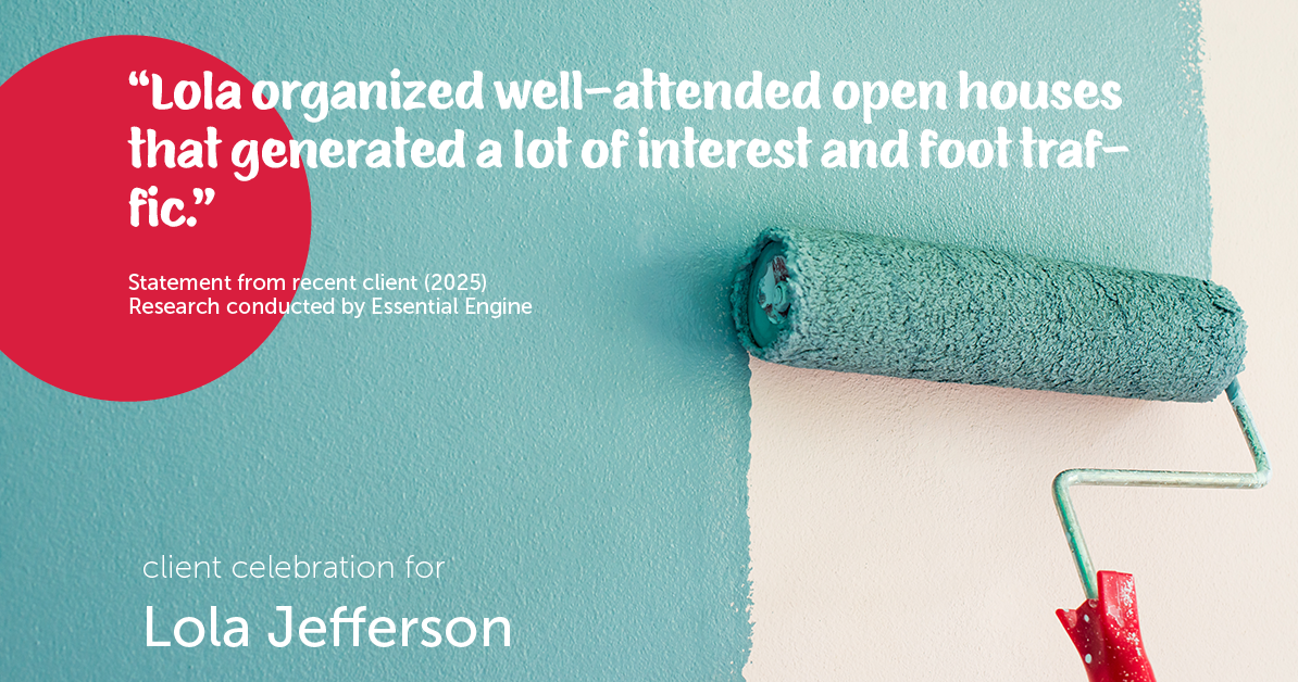 Testimonial for real estate agent Lola Jefferson with RE/MAX Enterprises in Naperville, IL: "Lola organized well-attended open houses that generated a lot of interest and foot traffic."