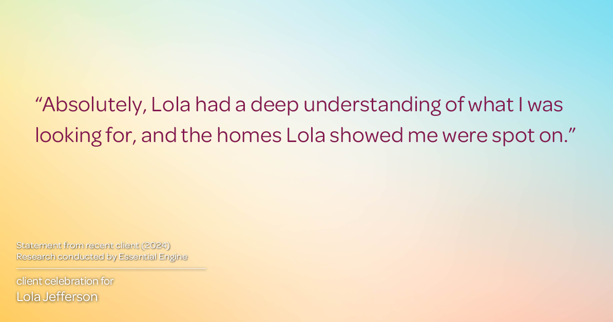 Testimonial for real estate agent Lola Jefferson with RE/MAX Enterprises in Naperville, IL: "Absolutely, Lola had a deep understanding of what I was looking for, and the homes Lola showed me were spot on."