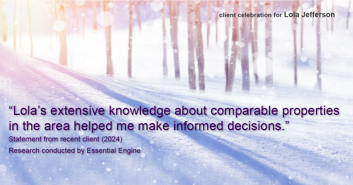 Testimonial for real estate agent Lola Jefferson with RE/MAX Enterprises in Naperville, IL: "Lola's extensive knowledge about comparable properties in the area helped me make informed decisions."