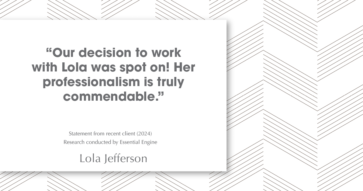 Testimonial for real estate agent Lola Jefferson with RE/MAX Enterprises in Naperville, IL: "Our decision to work with Lola was spot on! Her professionalism is truly commendable."
