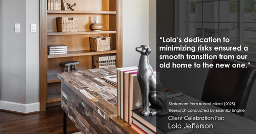 Testimonial for real estate agent Lola Jefferson with RE/MAX Enterprises in Naperville, IL: "Lola's dedication to minimizing risks ensured a smooth transition from our old home to the new one."