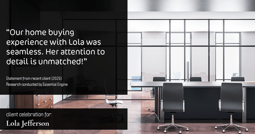 Testimonial for real estate agent Lola Jefferson with RE/MAX Enterprises in Naperville, IL: "Our home buying experience with Lola was seamless. Her attention to detail is unmatched!"
