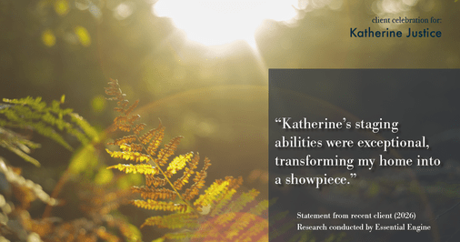 Testimonial for real estate agent Katherine Justice with London Properties in Fresno, CA: "Katherine's staging abilities were exceptional, transforming my home into a showpiece."