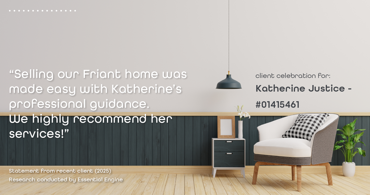 Testimonial for real estate agent Katherine Justice with EXP Realty of Northern California in Fresno, CA: "Selling our Friant home was made easy with Katherine's professional guidance. We highly recommend her services!"