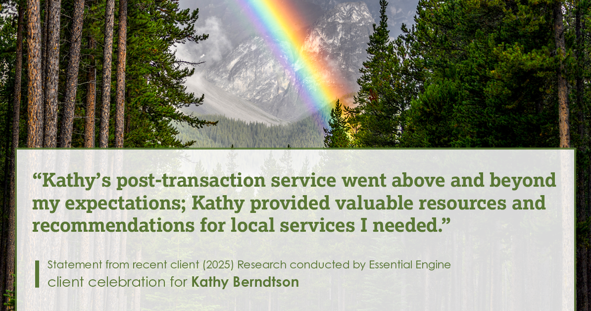 Testimonial for real estate agent Kathy Berndtson in Silverdale, WA: "Kathy's post-transaction service went above and beyond my expectations; Kathy provided valuable resources and recommendations for local services I needed."