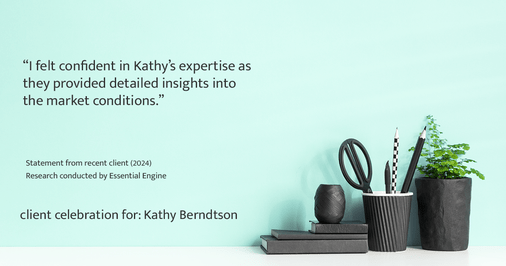 Testimonial for real estate agent Kathy Berndtson in Silverdale, WA: "I felt confident in Kathy's expertise as she provided detailed insights into the market conditions."