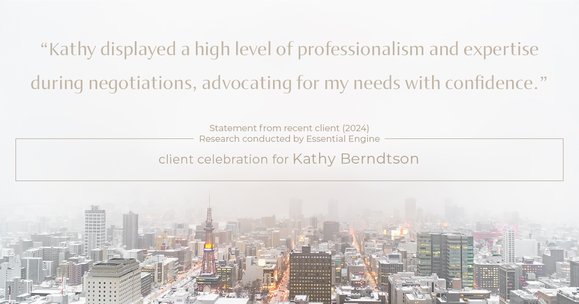 Testimonial for real estate agent Kathy Berndtson in Silverdale, WA: "Kathy displayed a high level of professionalism and expertise during negotiations, advocating for my needs with confidence."