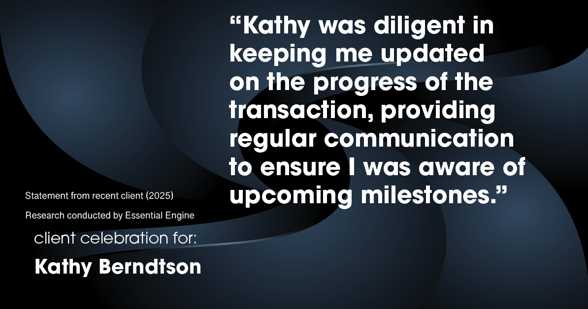 Testimonial for real estate agent Kathy Berndtson in Silverdale, WA: "Kathy was diligent in keeping me updated on the progress of the transaction, providing regular communication to ensure I was aware of upcoming milestones."