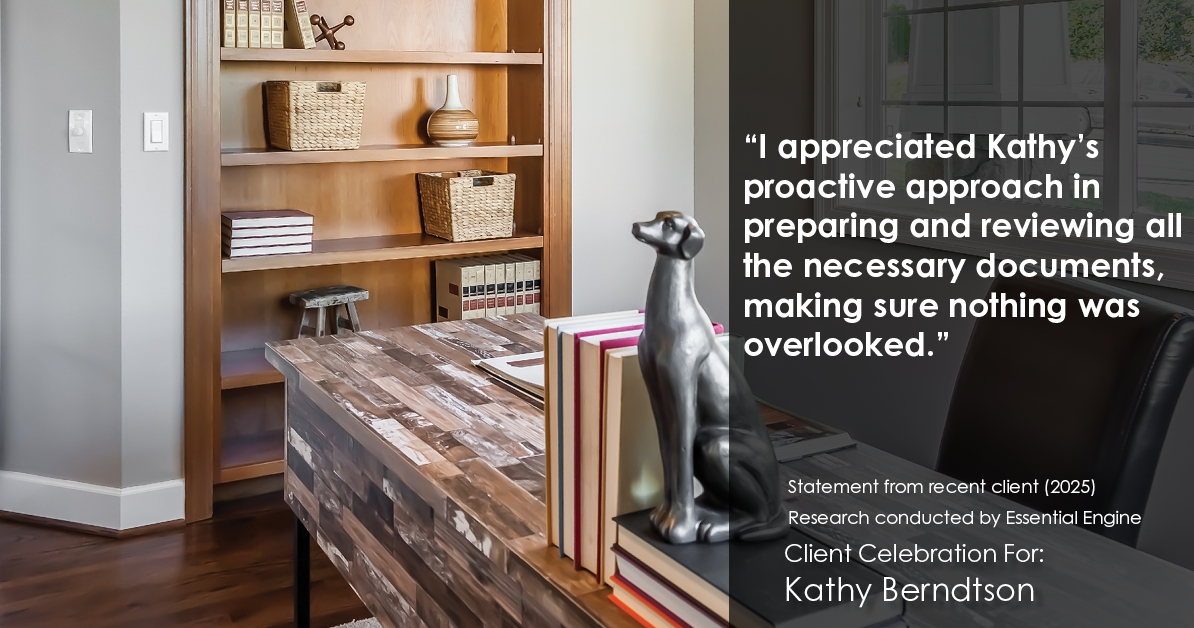 Testimonial for real estate agent Kathy Berndtson in Silverdale, WA: "I appreciated Kathy's proactive approach in preparing and reviewing all the necessary documents, making sure nothing was overlooked."
