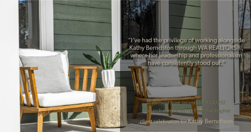 Testimonial for real estate agent Kathy Berndtson in Silverdale, WA: “I’ve had the privilege of working alongside Kathy Berndston through WA REALTORS®, where her leadership and professionalism have consistently stood out.”