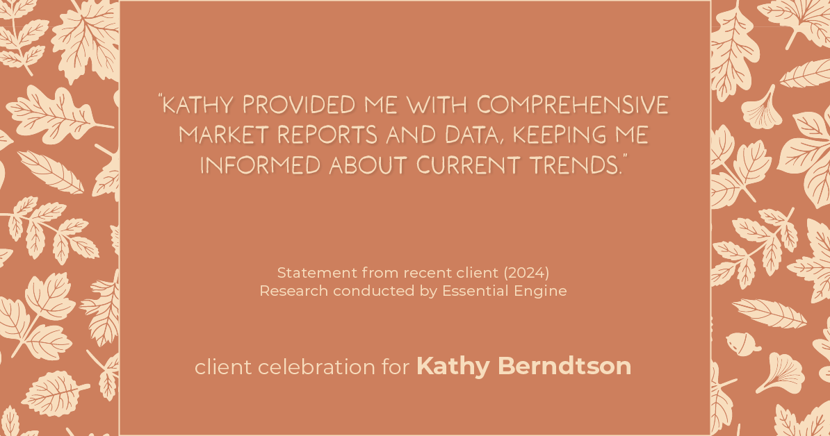 Testimonial for real estate agent Kathy Berndtson in Silverdale, WA: "Kathy provided me with comprehensive market reports and data, keeping me informed about current trends."