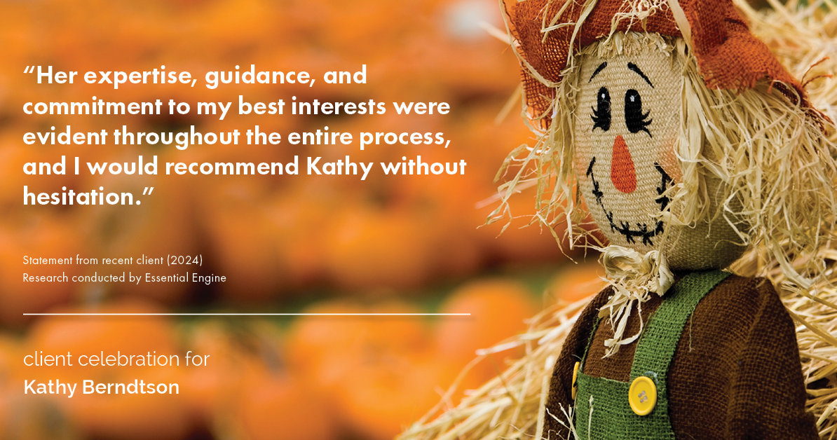 Testimonial for real estate agent Kathy Berndtson in Silverdale, WA: "Her expertise, guidance, and commitment to my best interests were evident throughout the entire process, and I would recommend Kathy without hesitation."
