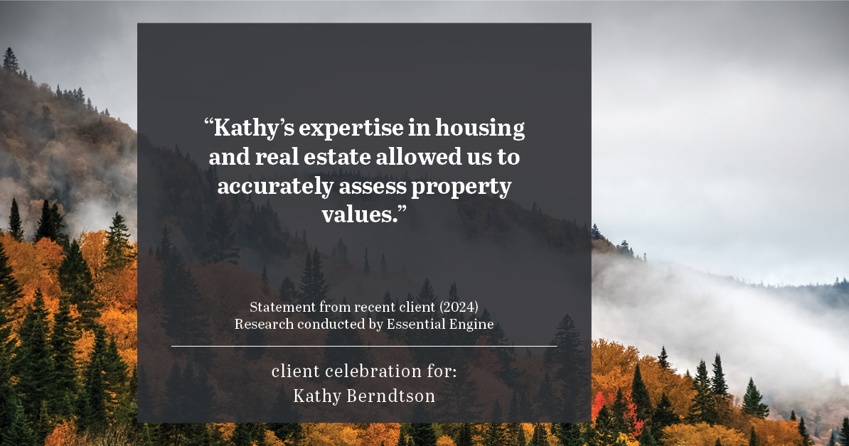 Testimonial for real estate agent Kathy Berndtson in Silverdale, WA: "Kathy's expertise in housing and real estate allowed us to accurately assess property values."