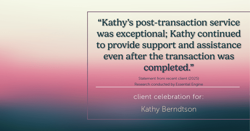 Testimonial for real estate agent Kathy Berndtson in Silverdale, WA: "Kathy's post-transaction service was exceptional; Kathy continued to provide support and assistance even after the transaction was completed."
