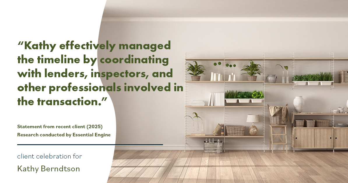 Testimonial for real estate agent Kathy Berndtson in Silverdale, WA: "Kathy effectively managed the timeline by coordinating with lenders, inspectors, and other professionals involved in the transaction."