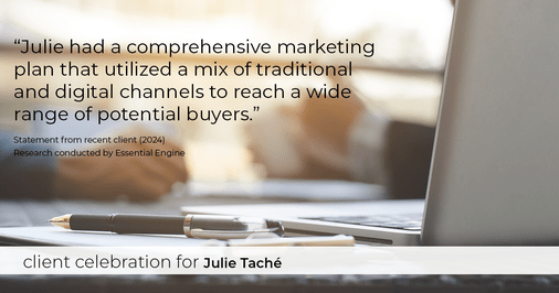 Testimonial for real estate agent Julie Tache with Homes With Cachet in Charlotte, NC: "Julie had a comprehensive marketing plan that utilized a mix of traditional and digital channels to reach a wide range of potential buyers."