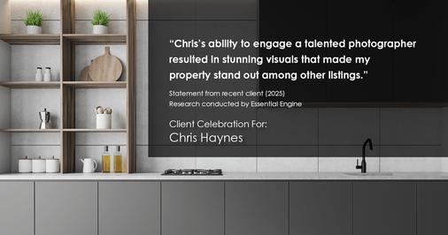 Testimonial for real estate agent Chris Haynes with Windermere Real Estate/Shoreline in Shoreline, WA: "Chris's ability to engage a talented photographer resulted in stunning visuals that made my property stand out among other listings."