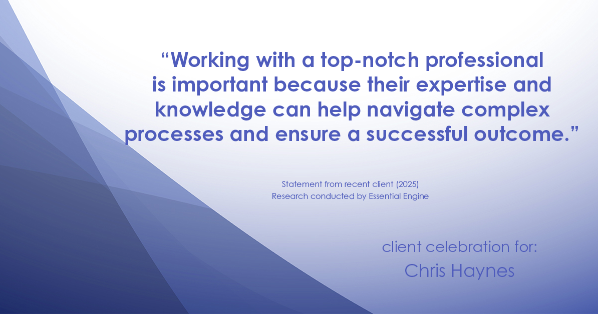 Testimonial for real estate agent Chris Haynes with Windermere Real Estate/Shoreline in Shoreline, WA: "Working with a top-notch professional is important because their expertise and knowledge can help navigate complex processes and ensure a successful outcome."