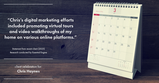 Testimonial for real estate agent Chris Haynes with Windermere Real Estate/Shoreline in Shoreline, WA: "Chris's digital marketing efforts included promoting virtual tours and video walkthroughs of my home on various online platforms."