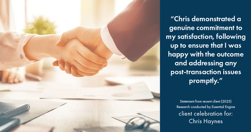 Testimonial for real estate agent Chris Haynes with Windermere Real Estate/Shoreline in Shoreline, WA: "Chris demonstrated a genuine commitment to my satisfaction, following up to ensure that I was happy with the outcome and addressing any post-transaction issues promptly."