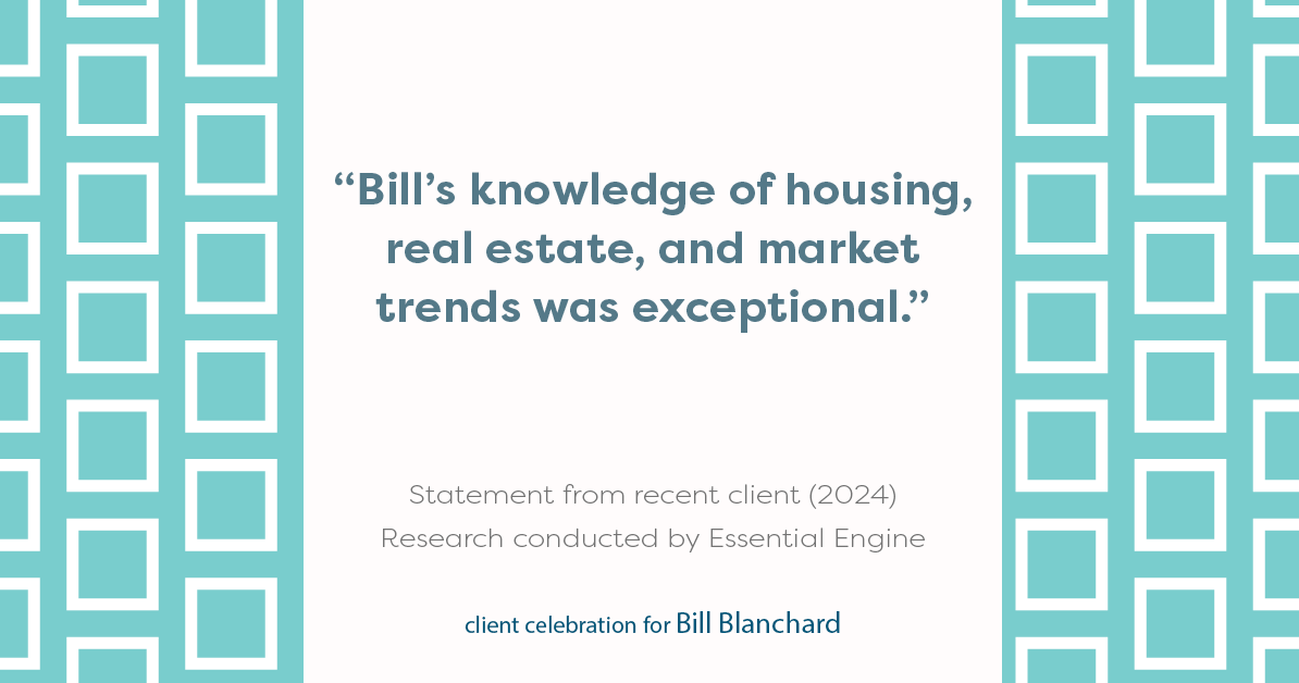 Testimonial for real estate agent BILL BLANCHARD with Engel & Völkers Seattle in Seattle, Washington: "Bill's knowledge of housing, real estate, and market trends was exceptional."