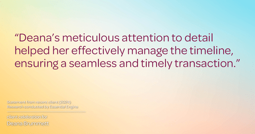 Testimonial for real estate agent Deana Brummett with Coldwell Banker Realty in Charlotte, NC: "Deana's meticulous attention to detail helped her effectively manage the timeline, ensuring a seamless and timely transaction."