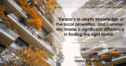 Testimonial for real estate agent Deana Brummett with Coldwell Banker Realty in Charlotte, NC: "Deana's in-depth knowledge of the local amenities, and community made a significant difference in finding the right home."